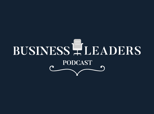 Business Leaders Podcast - interviewing the very best business minds from around the world